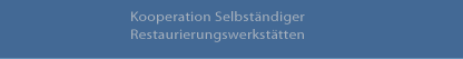 Kooperation Selbstaendiger Restaurierungswerkstaetten